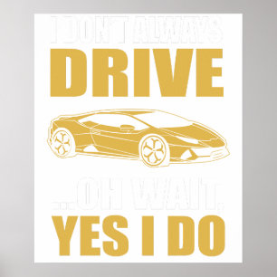 Ich fahre nicht immer, oh warte, doch ich fahre LA Poster