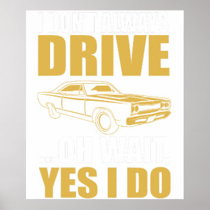 Ich fahre nicht immer, oh warte, doch ich fahre OL Poster