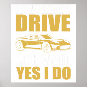 Ich fahre nicht immer, oh, warten Sie, doch, ich f Poster