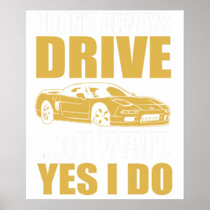 Ich fahre nicht immer, oh, warten Sie, doch, ich f Poster