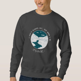 Ich fahre nicht immer Ski, aber wenn ich das tue,  Sweatshirt