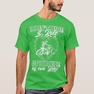 Ich fahre nicht mein eigenes Fahrrad, aber ich fah T-Shirt