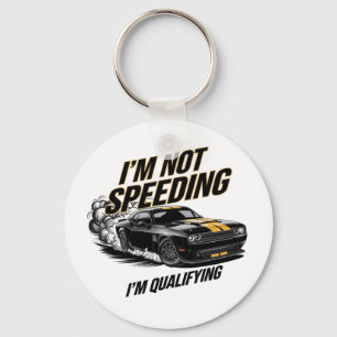 Ich Fahre Nicht Zu Schnell, Ich Qualifiziere Mich Schlüsselanhänger
