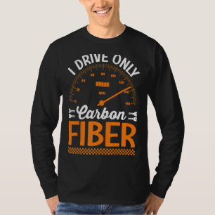 Ich fahre nur mit Carbon Fibre Racing Car Drive T-Shirt