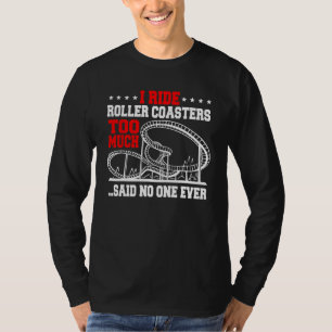 Ich fahre Roller Untersetzer zu viel... sagte nie  T-Shirt