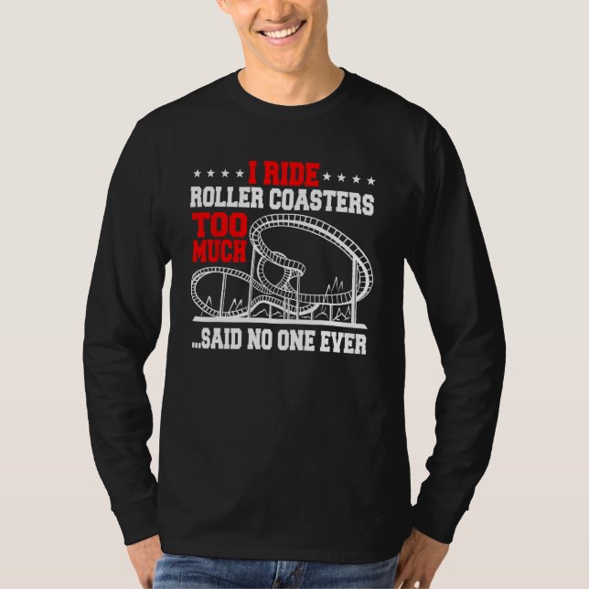 Ich fahre Roller Untersetzer zu viel... sagte nie  T-Shirt (Vorderseite)