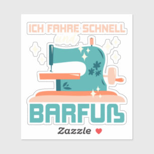 Ich fahre schnell und barfuß, Geschenknähte Aufkleber