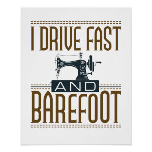 Ich fahre schnell und barfuß Vintage-Nähmaschine Poster