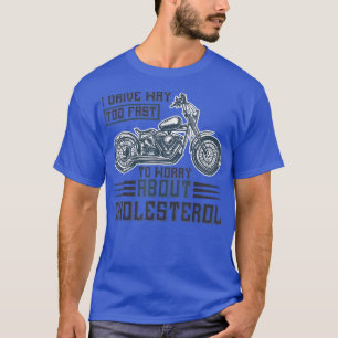 Ich fahre viel über Cholesterin für Motorräder und T-Shirt