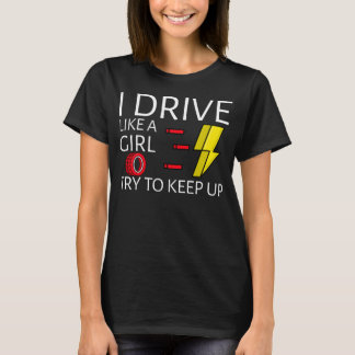 Ich fahre wie ein Mädchen, versuche Schritt zu hal T-Shirt