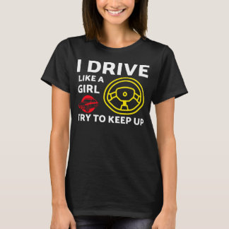 Ich fahre wie ein Mädchen, versuche Schritt zu hal T-Shirt