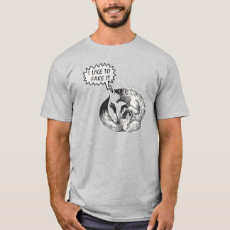 Ich Fake es gerne T-Shirt