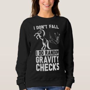 Ich falle nicht, ich mache eine zufällige Reitshow Sweatshirt
