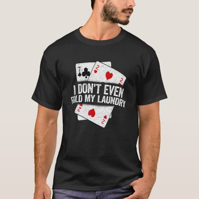 Ich falte nicht einmal meinen Poker-Wäscheständer  T-Shirt (Vorderseite)