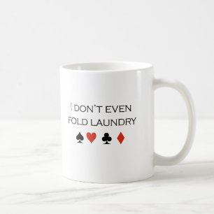 Ich falte nicht einmal Wäscherei T - Shirt Tasse
