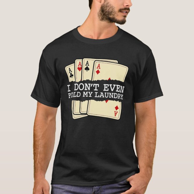 Ich falte noch nicht einmal mein Poker Casi mit de T-Shirt (Vorderseite)