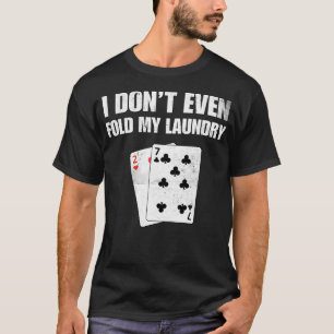 Ich Faltete Nicht Einmal Meine Wäsche Lustiger Pok T-Shirt