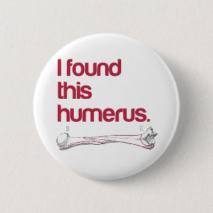 Ich fand diesen Humerus Button