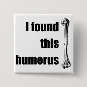 Ich fand diesen Humerus Button