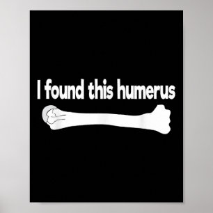 Ich fand diesen Humerus Funny Science Anatomy Pun Poster