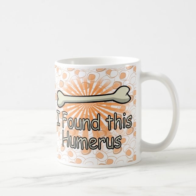 Ich fand diesen Humerus-Knochen, lustig Kaffeetasse (Rechts)