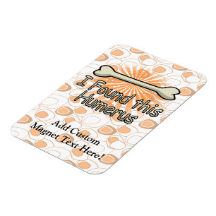 Ich fand diesen Humerus-Knochen, lustig Magnet