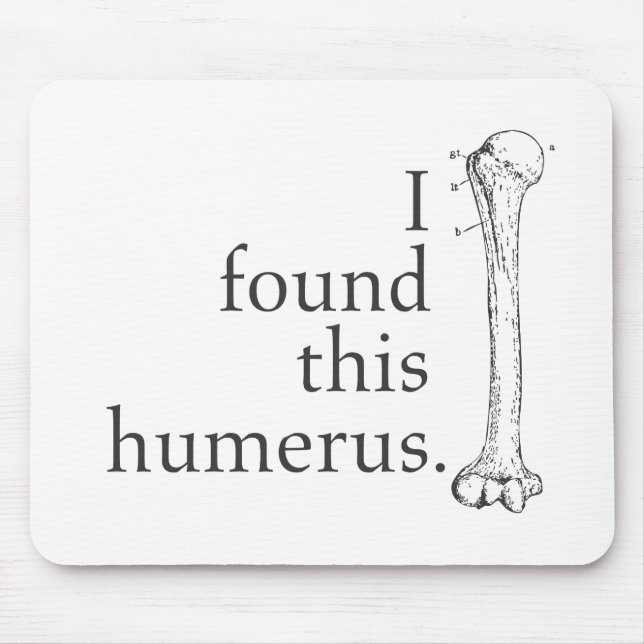 Ich fand diesen Humerus Mousepad (Vorne)