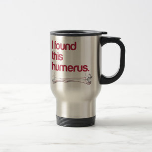 Ich fand diesen Humerus Reisebecher