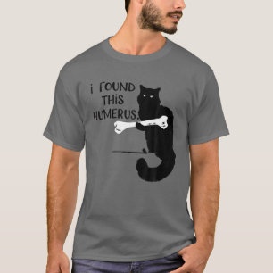 Ich fand diesen Humeruskatzen Funny Humourous Pun T-Shirt