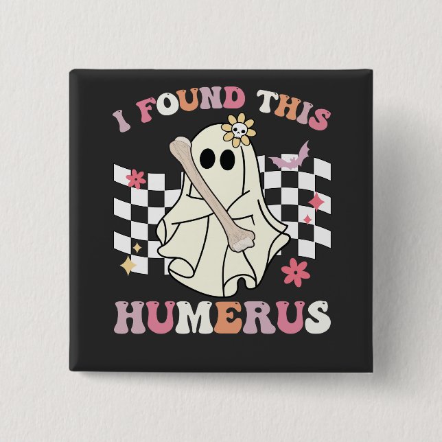 Ich fand dieses Humerus Halloween Ghost Skelett Button (Vorderseite)