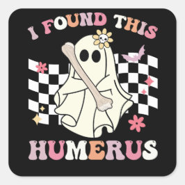 Ich fand dieses Humerus Halloween Ghost Skelett Quadratischer Aufkleber