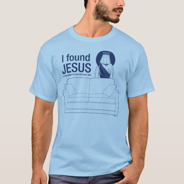 Ich fand Jesus, den er hinter dem Sofa der ganze T-Shirt (Vorderseite)