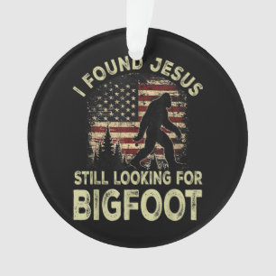 Ich fand Jesus, der immer noch nach Bigfoot schaut Ornament