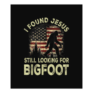 Ich fand Jesus, er sah Bigfoot immer noch lustig a Fotodruck