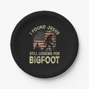 Ich fand Jesus, er sah Bigfoot immer noch lustig a Pappteller