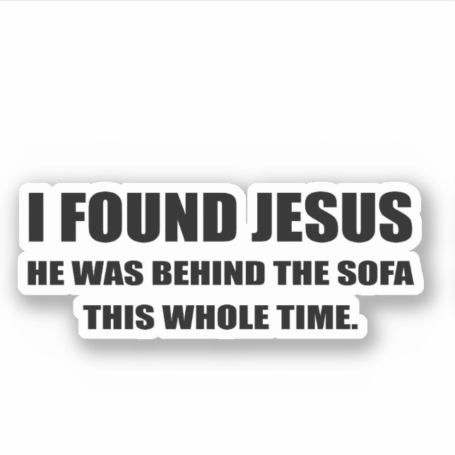 Ich fand Jesus und er war hinter dem Sofa. Aufkleber (Vorderseite)