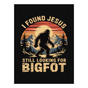 Ich fand Jesus und suche immer noch Bigfoot Fotodruck