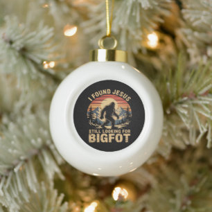 Ich fand Jesus und suche immer noch Bigfoot Keramik Kugel-Ornament
