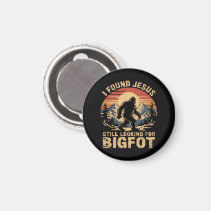 Ich fand Jesus und suche immer noch Bigfoot Magnet