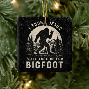 Ich fand Jesus und suche immer noch Bigfoot Sasqua Keramikornament