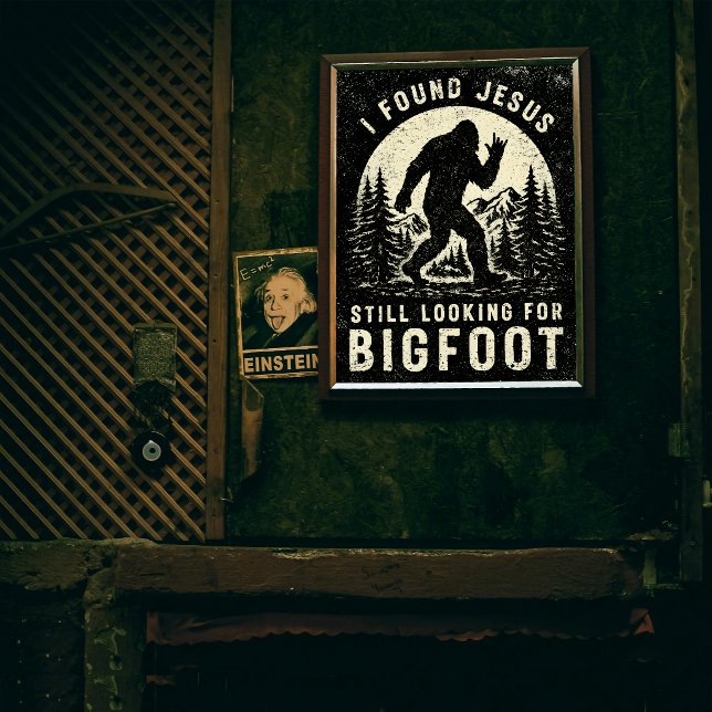 Ich fand Jesus und suche immer noch Bigfoot Sasqua Poster (Von Creator hochgeladen)