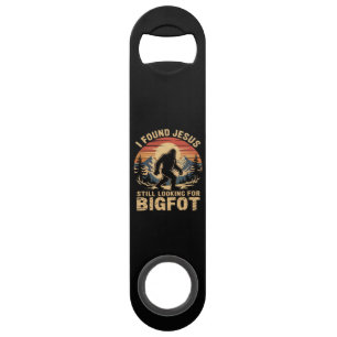 Ich fand Jesus und suche immer noch Bigfoot Speed Flaschenöffner