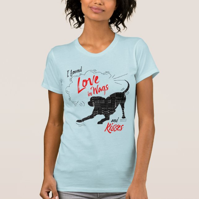 Ich fand Liebe in Wags und Kisses Dog Lover T-Shirt (Vorderseite)