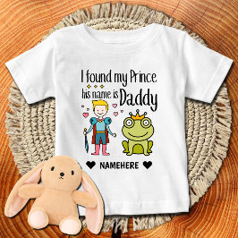 Ich fand, Mein Prinz HIs Name ist Daddy Baby T-shirt