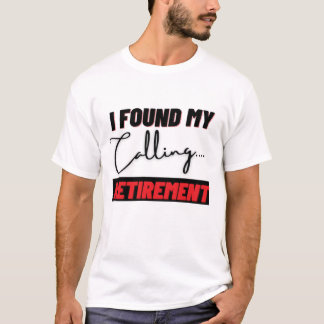 Ich fand mein Ruhestand T-Shirt
