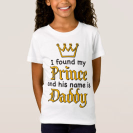 Ich fand meinen PRINCE und sein Name ist DADDY T - T-Shirt