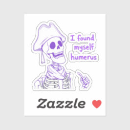 Ich fand mich selbst Humerus - Funny Skeleton Pun Aufkleber