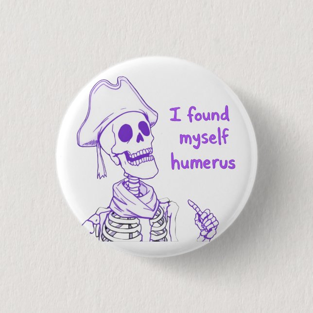 Ich fand mich selbst Humerus - Funny Skeleton Pun Button (Vorderseite)