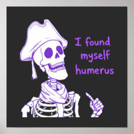 Ich fand mich selbst Humerus - Funny Skeleton Pun Poster