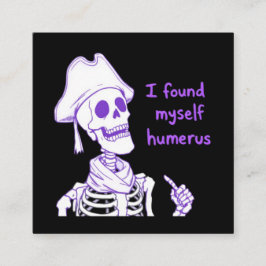Ich fand mich selbst Humerus - Funny Skeleton Pun Quadratische Visitenkarte